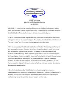 LB 162 Testimony Marshall A. Hill, Executive Director Jan. 29, 2013 • By 2018, it’s projected that more than 66 percent of all jobs in Nebraska will require some postsecondary training beyond high school. Furthermore