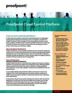 Proofpoint Cloud Control Platform A Secure, Extensible Cloud Platform Proofpoint CloudControl™ Benefits:
