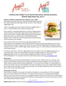 A Delicious New Holiday You Can Garnish (with lettuce, ketchup and pickles): National Veggie Burger Day, June 5! Petaluma, California and Rohnert Park, California, June 1, 2016 – Amy’s Kitchen and Amy’s Drive Thru 