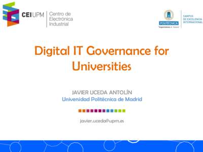 Digital IT Governance for Universities JAVIER UCEDA ANTOLÍN Universidad Politécnica de Madrid  [removed]