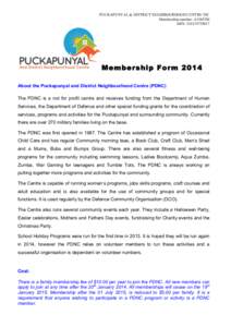 PUCKAPUNYAL & DISTRICT NEIGHBOURHOOD CENTRE INC Membership number: A13055M ABN: [removed]Membership Form 2014 About the Puckapunyal and District Neighbourhood Centre (PDNC)