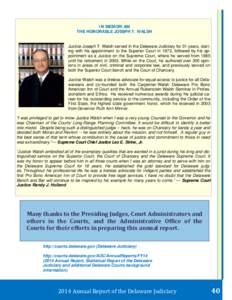 IN MEMORIAM THE HONORABLE JOSEPH T. WALSH Justice Joseph T. Walsh served in the Delaware Judiciary for 31 years, starting with his appointment to the Superior Court in 1972, followed by his appointment as a Justice on th