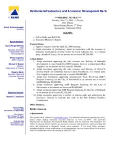 California Infrastructure and Economic Development Bank ***MEETING NOTICE*** Tuesday, May 23, 2006 – 1:30 p.m[removed]I Street Sierra Hearing Room, 2nd Floor Sacramento, California 95814