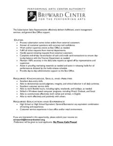 The Subscription Sales Representative effectively delivers fulfillment, event management services, and general Box Office support. DUTIES  Process subscription series ticket orders from external customers.  Answer 
