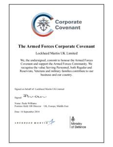 The Armed Forces Corporate Covenant Lockheed Martin UK Limited We, the undersigned, commit to honour the Armed Forces Covenant and support the Armed Forces Community. We recognise the value Serving Personnel, both Regula