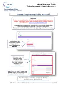 Quick Reference Guide Online Payments - Parents Accounts Schools Cash Office Income Administration Software  How do I register my child’s account?