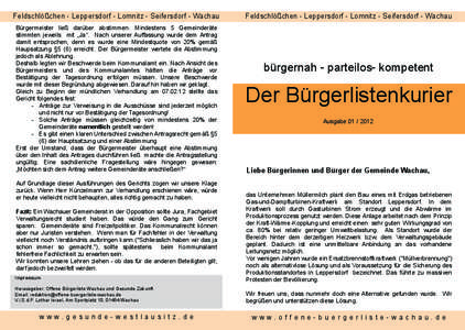 Feldschlößchen ­ Leppersdorf ­ Lomnitz ­ Seifersdorf ­ Wachau Bürgermeister ließ darüber abstimmen. Mindestens 5 Gemeinderäte stimmten jeweils mit „Ja“. Nach unserer Auffassung wurde dem Antrag damit entspr