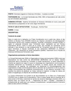 POSTE: Volontaire stagiaire en Sciences infirmières – 2 postes à combler PARTENAIRE (S): Le Conseil Burkinabé des ONG, OBC et Associations de lutte contre les IST/VIH/SIDA (BURCASO) DOMAINE D’ÉTUDE: Diplôme Univ