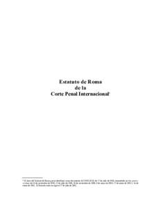 Estatuto de Roma de la Corte Penal Internacional* * El texto del Estatuto de Roma que se distribuyó como documento A/CONF.183/9, de 17 de julio de 1998, enmendado por los procèsverbaux de 10 de noviembre de 1998, 12 de