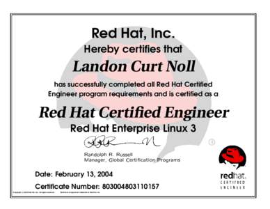 Red Hat, Inc. Hereby certifies that Landon Curt Noll has successfully completed all Red Hat Certified Engineer program requirements and is certified as a