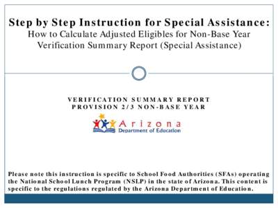 Step by Step Instruction for Special Assistance: How to Calculate Adjusted Eligibles for Non-Base Year Verification Summary Report (Special Assistance) VERIFICATION SUMMARY REPORT PROVISION 2/3 NON-BASE YEAR