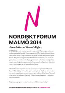 NORDISKT FORUM MALMÖ 2014 – New Action on Women’s Rights IT IS TIME! Join us in creating a gender equal society! Plan programs, discuss