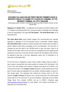 Media Advisory For Immediate Release GOLDEN VILLAGE HOLDS FIRST MOVIE-THEMED RACE & INVITES PUBLIC TO NAME ITS ‘COUPLE’S CINEMA’ AT ITS NEWEST CINEMA, GV CITY SQUARE