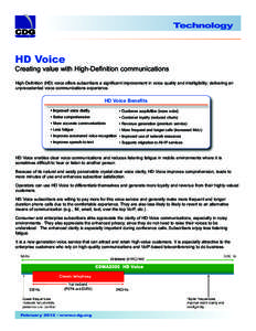Technology  HD Voice Creating value with High-Definition communications High-Definition (HD) voice offers subscribers a significant improvement in voice quality and intelligibility; delivering an