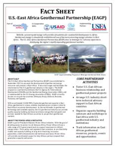 Fact Sheet U.S.-East Africa Geothermal Partnership (EAGP) Reliable, uninterrupted energy will provide a foundation for sustainable development in Africa. Geothermal energy is abundantly available and one of the most prom
