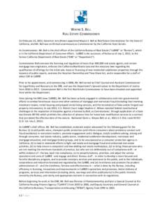 WAYNE S. BELL REAL ESTATE COMMISSIONER On February 13, 2013, Governor Jerry Brown appointed Wayne S. Bell as Real Estate Commissioner for the State of California, and Mr. Bell was confirmed unanimously as Commissioner by