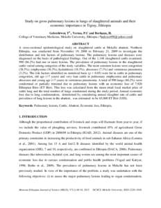 Study on gross pulmonary lesions in lungs of slaughtered animals and their economic importance in Tigray, Ethiopia Gebrehiwot, T., Verma, P.C and Berhanu, H. College of Veterinary Medicine, Mekelle University, Ethiopi