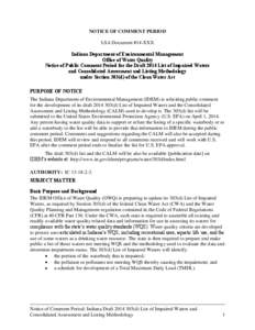 NOTICE OF COMMENT PERIOD LSA Document #14-XXX Indiana Department of Environmental Management Office of Water Quality Notice of Public Comment Period for the Draft 2014 List of Impaired Waters and Consolidated Assessment 