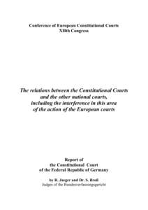 Conference of European Constitutional Courts XIIth Congress The relations between the Constitutional Courts and the other national courts, including the interference in this area