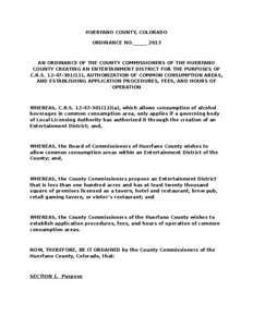 HUERFANO COUNTY, COLORADO ORDINANCE NO.______ 2013 AN ORDINANCE OF THE COUNTY COMMISSIONERS OF THE HUERFANO COUNTY CREATING AN ENTERTAINMENT DISTRICT FOR THE PURPOSES OF C.R.S[removed]), AUTHORIZATION OF COMMON CONS