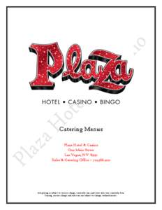 Catering Menus Plaza Hotel & Casino One Main Street Las Vegas, NVSales & Catering Office – 