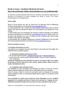 1  Parole in Cucina - Conditions Générales de Vente Cours de cuisine pour clients consommateurs ou non professionnels Les présentes conditions générales déterminent les conditions contractuelles applicables à la f