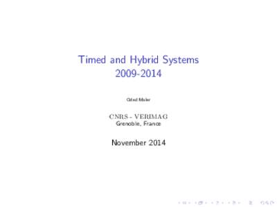 Timed and Hybrid SystemsOded Maler CNRS - VERIMAG Grenoble, France