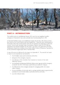 2013 Tasmanian Bushf ires Inquir y | PART A  Photo courtesy of Workplace Standards Tasmania PART A – INTRODUCTION The bushfires active on and following 4 January 2013 were the most significant bushfire