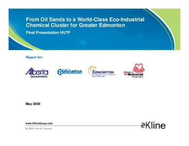 From Oil Sands to a World-Class Eco-Industrial Chemical Cluster for Greater Edmonton Final Presentation HUTF Report for: