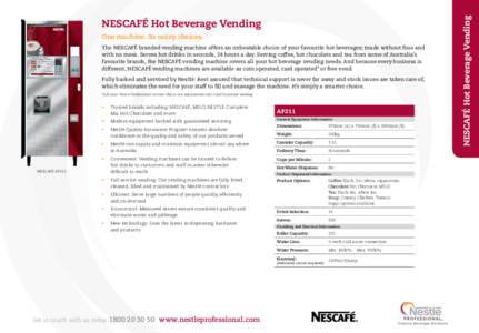 One machine. So many choices. The NESCAFÉ branded vending machine offers an unbeatable choice of your favourite hot beverages; made without fuss and with no mess. Serves hot drinks in seconds, 24 hours a day. Serving co