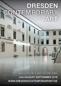 Dresden Contemporary Art Zeitgenössische Kunst in Dresden Juli/August/September 2016