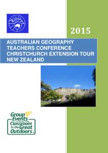 2015 AUSTRALIAN GEOGRAPHY TEACHERS CONFERENCE CHRISTCHURCH EXTENSION TOUR NEW ZEALAND