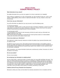 BREAD & ROSES  DONOR PRIVACY POLICY What information do we collect? We collect information from you when you register on our site or subscribe to our newsletter. When ordering or registering on our site, as appropriate, 