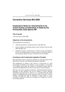 1 Corrective Services Bill 2006 Corrective Services Bill 2006 Explanatory Notes for Amendments to be moved during consideration in detail by the