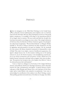 Preface  S ince its emergence in the 1960s Black Theology in the United States has achieved a level of sophistication and complexity that is to be both