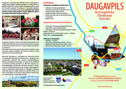 Daugavpils - Austrumlatvijas izglītības centrs, kur jauniešiem ir iespēja iegūt izglītību vairākās augstākās un profesionālās izglītības iestādēs. Par savām mājām Daugavpili uzskata vairāk kā 20 tau