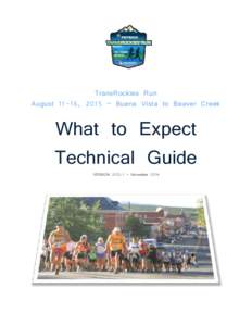 TransRockies Run August 11-16, 2015 – Buena Vista to Beaver Creek What to Expect Technical Guide VERSION – November 2014