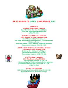 RESTAURANTS OPEN CHRISTMAS DAY CARMEN’S 2018 Main Street, Julian, CA[removed]Open Christmas Day 11 a.m. to 6:30 p.m. Prime Rib, Hamburgers & Sandwiches[removed]