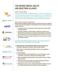 THE ONTARIO MENTAL HEALTH AND ADDICTIONS ALLIANCE ABOUT THE ALLIANCE The Ontario Mental Health and Addictions Alliance is a coalition of organizations from across the province and across the continuum of care – from co