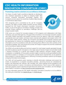 CDC HEALTH INFORMATION INNOVATION CONSORTIUM (CHIIC) Promoting creative solutions to surveillance challenges The future of public health surveillance depends on developing new analytical approaches to adapt to changing h