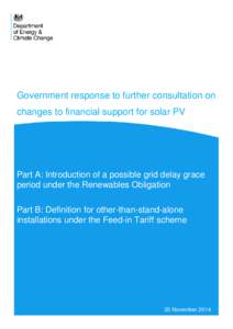 Government response to further consultation on changes to financial support for solar PV Part A: Introduction of a possible grid delay grace period under the Renewables Obligation Part B: Definition for other-than-stand-