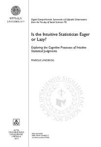 Digital Comprehensive Summaries of Uppsala Dissertations from the Faculty of Social Sciences 92 Is the Intuitive Statistician Eager or Lazy? Exploring the Cognitive Processes of Intuitive