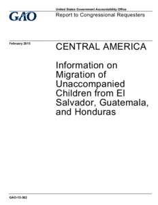 GAO[removed], Central America: Information on Migration of Unaccompanied Children from El Salvador, Guatemala, and Honduras