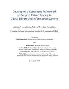    Developing	
  a	
  Consensus	
  Framework	
   to	
  Support	
  Patron	
  Privacy	
  in	
   Digital	
  Library	
  and	
  Information	
  Systems	
   	
  