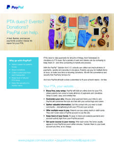 PTA dues? Events? Donations? PayPal can help. A fast, flexible, and secure payments solution makes life easier for your PTA.