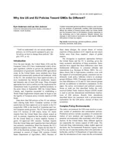 AgBioForum, 6(3): 95-100. ©2003 AgBioForum.  Why Are US and EU Policies Toward GMOs So Different? Kym Anderson and Lee Ann Jackson Centre for International Economic Studies, University of Adelaide, South Australia