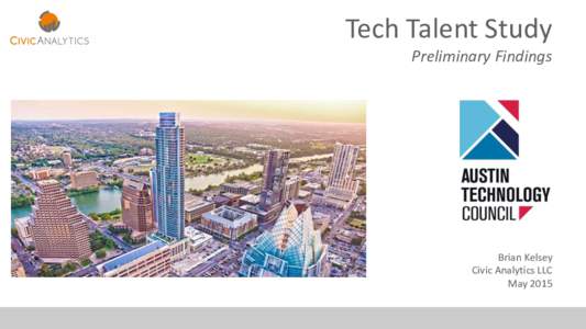 Tech Talent Study Preliminary Findings Brian Kelsey Civic Analytics LLC May 2015