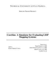 T ECHNICAL U NIVERSITY OF C LUJ -NAPOCA D IPLOM T HESIS P ROJECT CoreSim: A Simulator for Evaluating LISP Mapping Systems