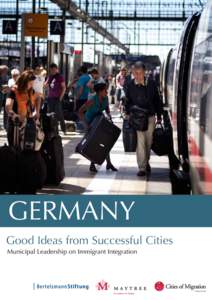 GERMANY Good Ideas from Successful Cities Municipal Leadership on Immigrant Integration A Maytree idea