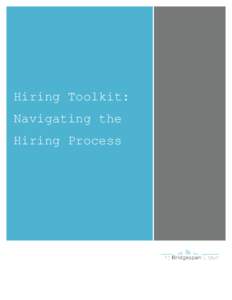 Hiring Toolkit: Navigating the Hiring Process Hiring Toolkit: Navigating the Hiring Process “… Greatness flows first and foremost from having the right people in the key seats...”